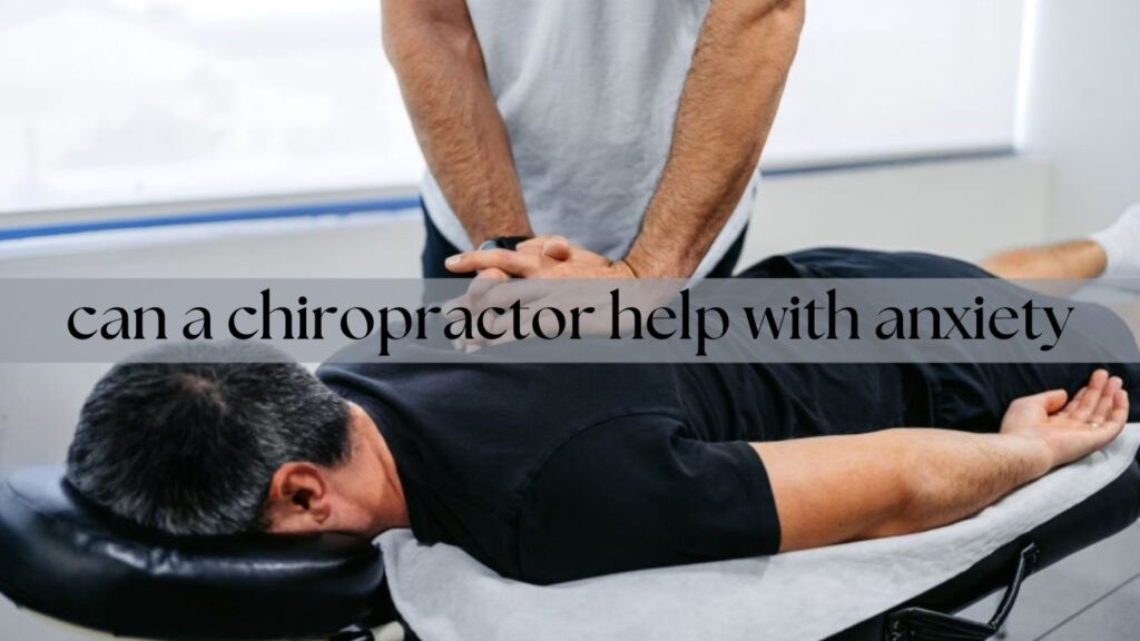 can a chiropractor help with anxiety