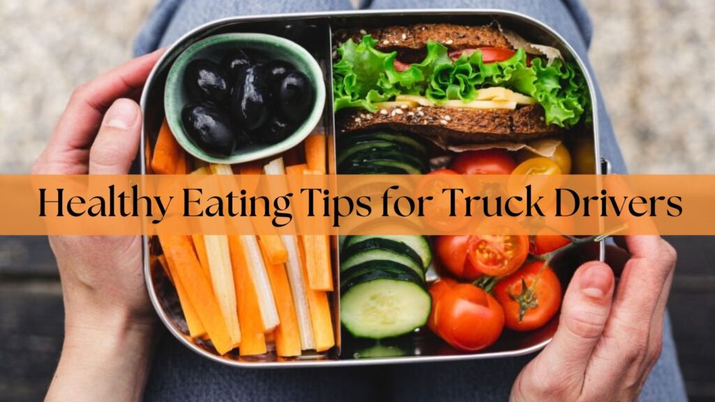 healthy eating tips for truck drivers