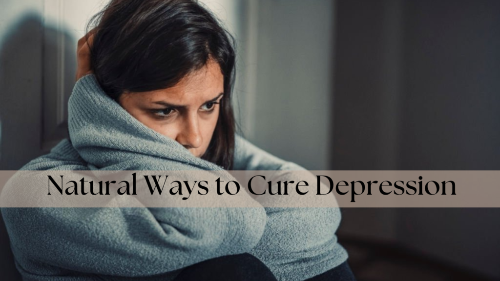 How can I cure my depression naturally?