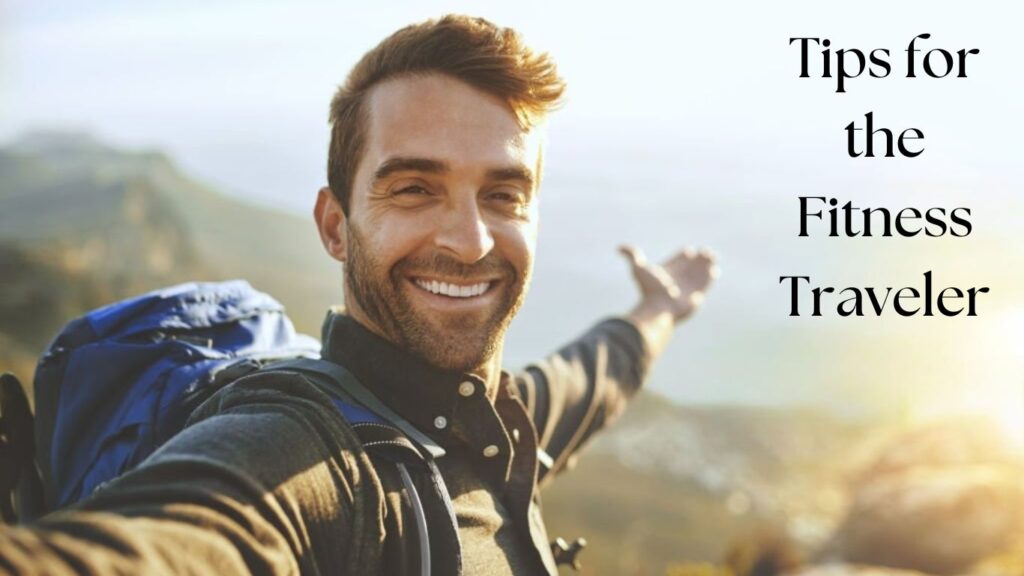 Tips for the fitness traveler