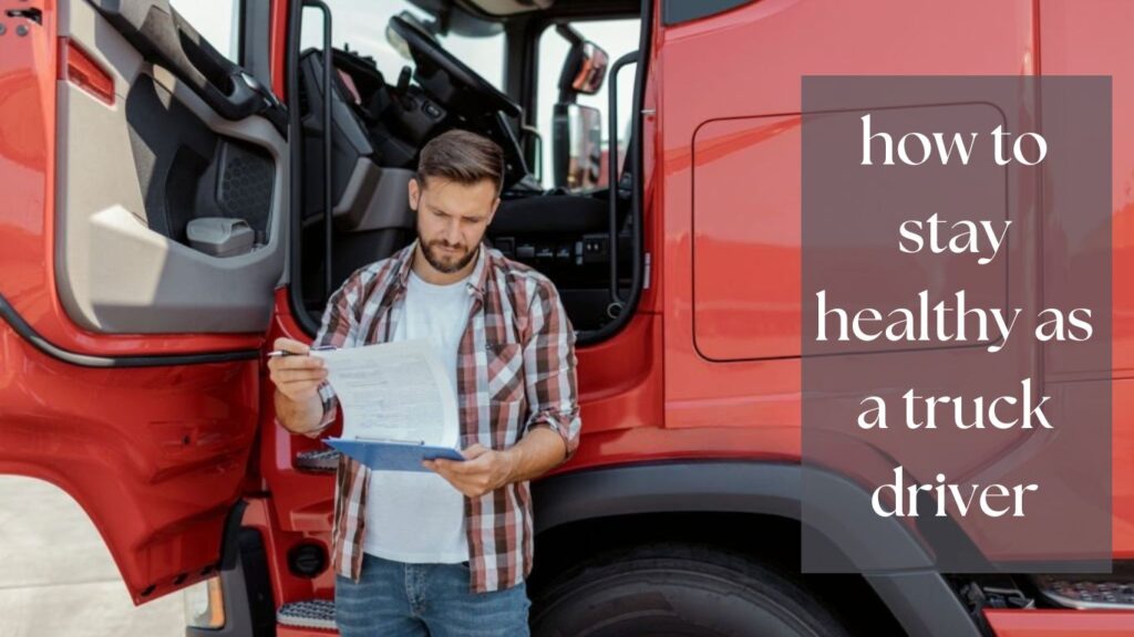 how to stay healthy as a truck driver