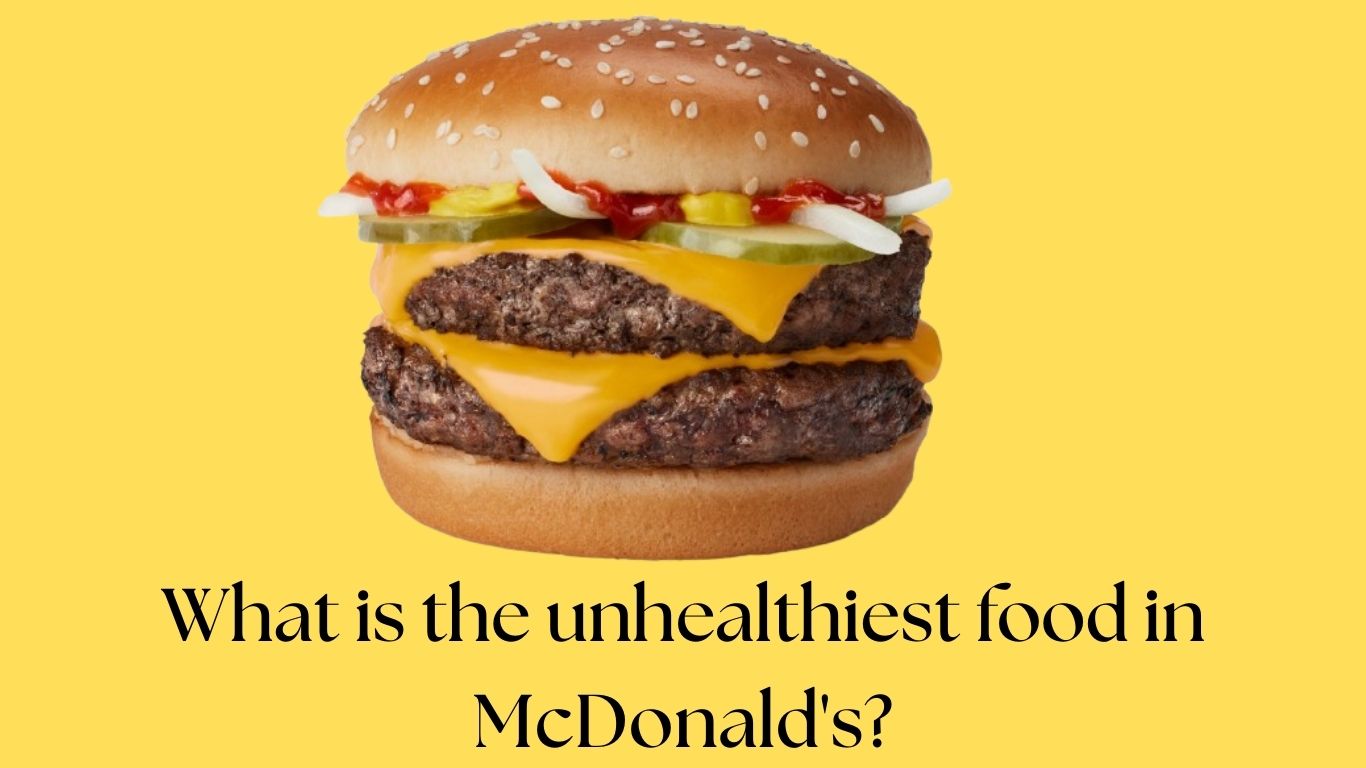 Unhealthiest Food at McDonald’s: Worst Menu Item
