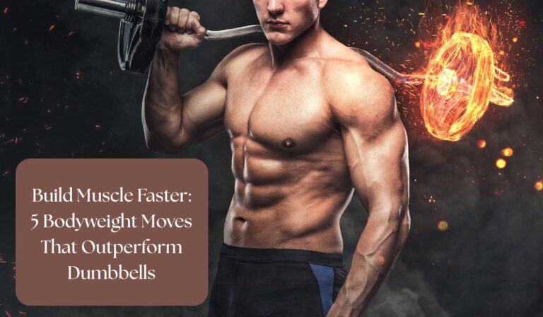 Build Muscle Faster: 5 Bodyweight Moves That Outperform Dumbbells