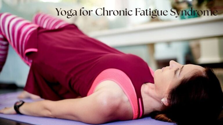 Yoga for Chronic Fatigue Syndrome: Gentle and Safe Practice Guide