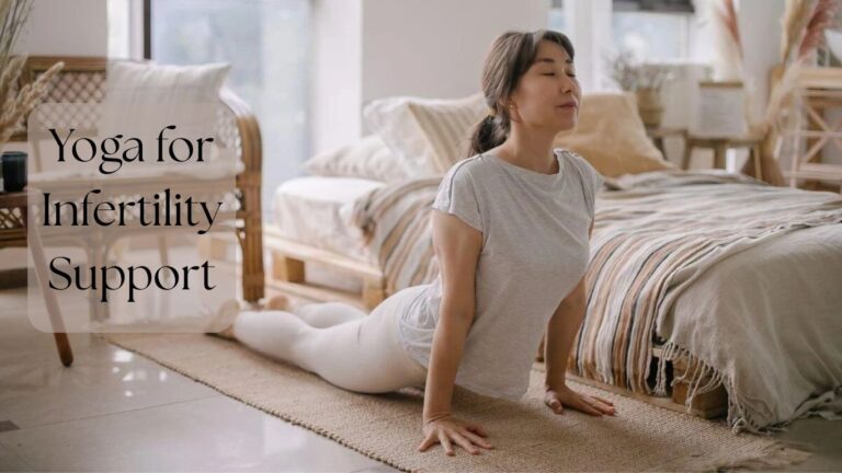 Yoga for Infertility Support: A Gentle Practice to Reconnect Body and Mind