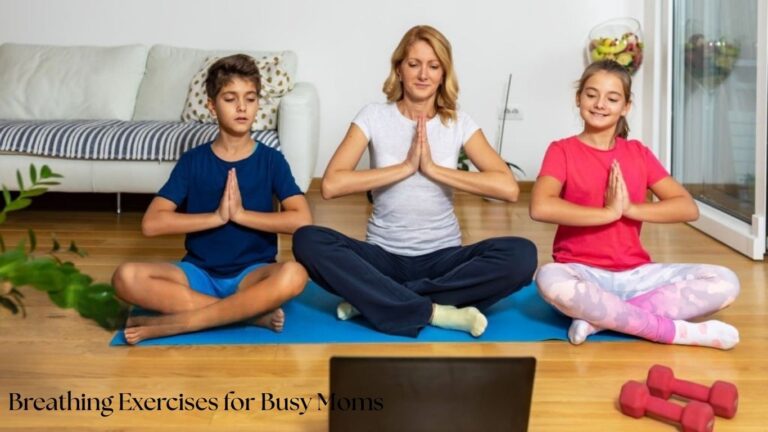 Breathing Exercises for Busy Moms: Simple Ways to Recharge in Just Minutes
